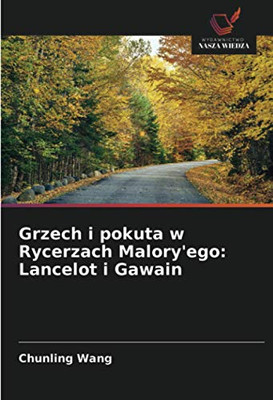 Grzech i pokuta w Rycerzach Malory'ego: Lancelot i Gawain (Polish Edition)