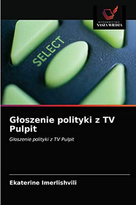 Gloszenie polityki z TV Pulpit (Polish Edition)
