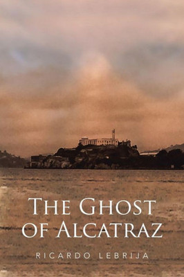 The Ghost Of Alcatraz