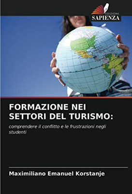 FORMAZIONE NEI SETTORI DEL TURISMO:: comprendere il conflitto e le frustrazioni negli studenti (Italian Edition)