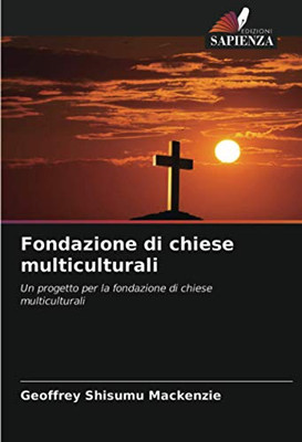 Fondazione di chiese multiculturali: Un progetto per la fondazione di chiese multiculturali (Italian Edition)