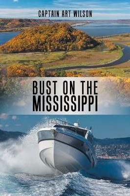 Bust On The Mississippi: A Mississippi River Novel