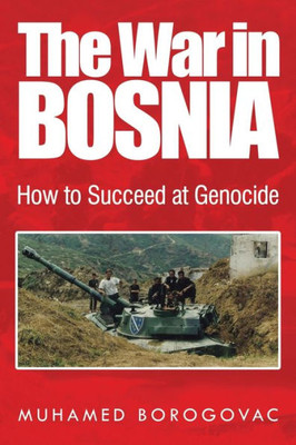 The War In Bosnia: How To Succeed At Genocide