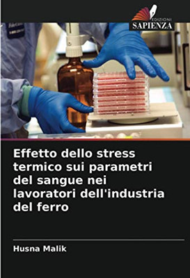 Effetto dello stress termico sui parametri del sangue nei lavoratori dell'industria del ferro (Italian Edition)