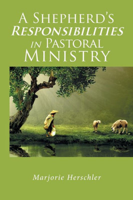 A Shepherd's Responsibilities In Pastoral Ministry