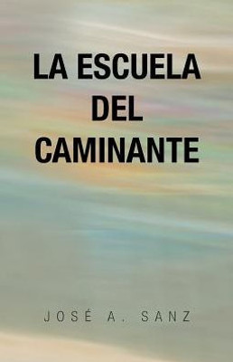 La Escuela Del Caminante (Spanish Edition)