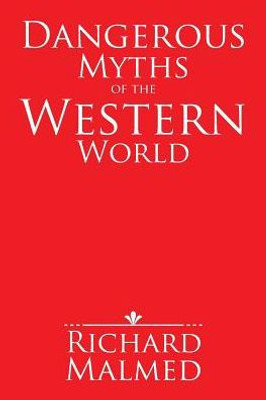 Dangerous Myths Of The Western World