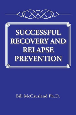 Successful Recovery And Relapse Prevention