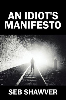 An Idiot'S Manifesto