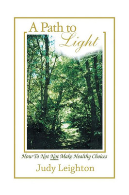 A Path To Light: How To Not Not Make Healthy Choices