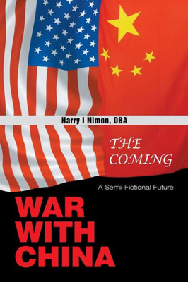 The Coming War With China: A Semi-Fictional Future