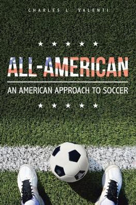All-American: An American Approach To Soccer All-American: An American Approach To Soccer