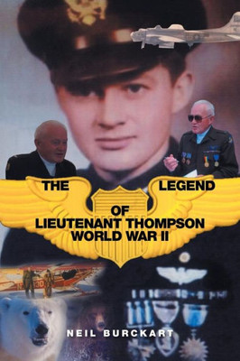 The Legend Of Lieutenant Thompson: World War Ii