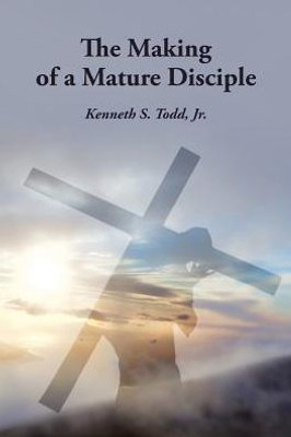 The Making Of A Mature Disciple