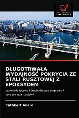 Dlugotrwala WydajnoŚĆ Pokrycia Ze Stali Rusztowej Z Epoksydem (Polish Edition)
