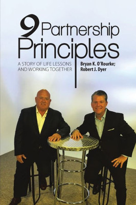9 Partnership Principles: A Story Of Life Lessons And Working Together