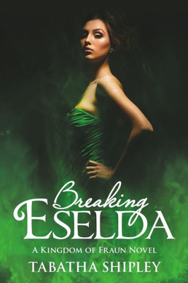 Breaking Eselda: A Kingdom Of Fraun Novel