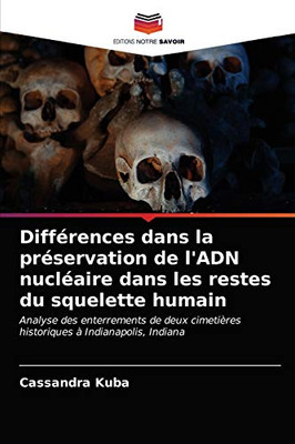 Différences dans la préservation de l'ADN nucléaire dans les restes du squelette humain (French Edition)