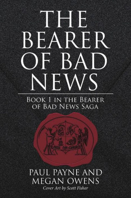 The Bearer Of Bad News: Book 1 In The Bearer Of Bad News Saga