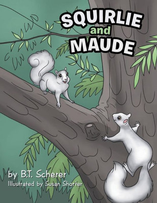 Squirlie And Maude: The White Squirrels Of Brevard