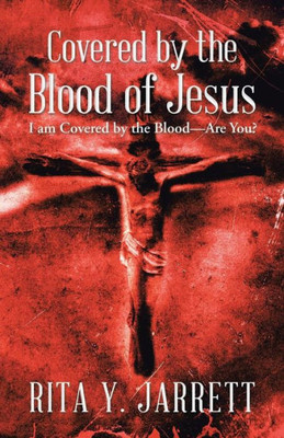Covered By The Blood Of Jesus: I Am Covered By The Blood-Are You?