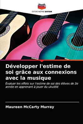 Développer l'estime de soi grâce aux connexions avec la musique (French Edition)