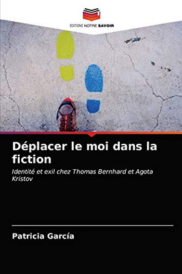 Déplacer le moi dans la fiction (French Edition)