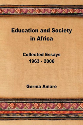 Education And Society In Africa: Collected Essays 1963-2006