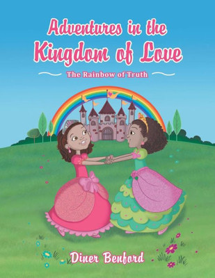 Adventures In The Kingdom Of Love: The Rainbow Of Truth