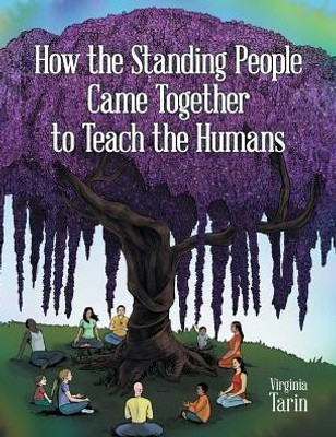 How The Standing People Came Together To Teach The Humans