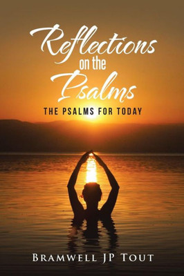 Reflections On The Psalms: The Psalms For Today