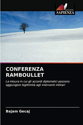 CONFERENZA RAMBOULLET: La misura in cui gli accordi diplomatici possono aggiungere legittimità agli interventi militari (Italian Edition)