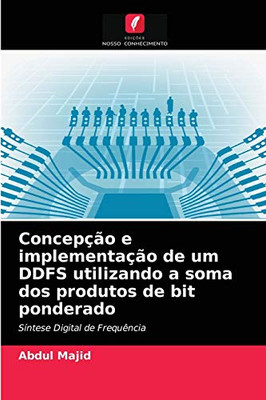 Concepção e implementação de um DDFS utilizando a soma dos produtos de bit ponderado (Portuguese Edition)
