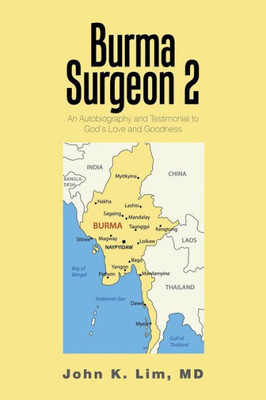 Burma Surgeon 2: An Autobiography And Testimonial To God's Love And Goodness