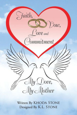 Faith, Vow, Love And Commitment: My Dove, My Mother