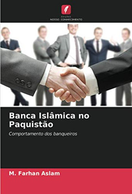 Banca Islâmica no Paquistão: Comportamento dos banqueiros (Portuguese Edition)