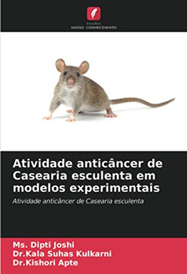 Atividade anticâncer de Casearia esculenta em modelos experimentais: Atividade anticâncer de Casearia esculenta (Portuguese Edition)