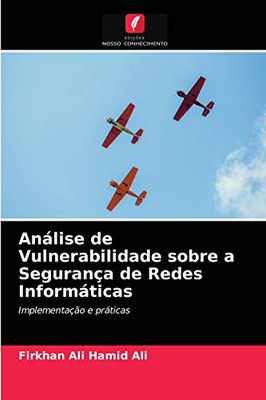 Análise de Vulnerabilidade sobre a Segurança de Redes Informáticas (Portuguese Edition)