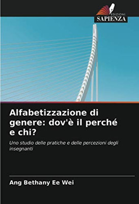 Alfabetizzazione di genere: dov'è il perché e chi?: Uno studio delle pratiche e delle percezioni degli insegnanti (Italian Edition)