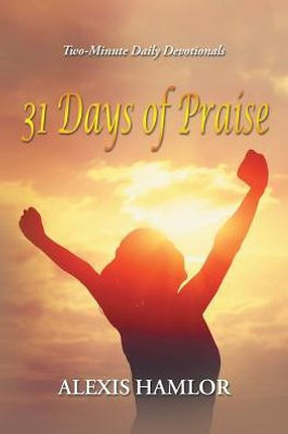 31 Days Of Praise: Two-Minute Daily Devotionals