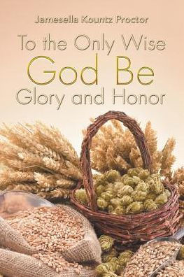 To The Only Wise God Be Glory And Honor