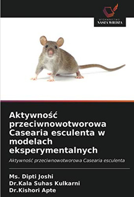 Aktywność przeciwnowotworowa Casearia esculenta w modelach eksperymentalnych: Aktywność przeciwnowotworowa Casearia esculenta (Polish Edition)