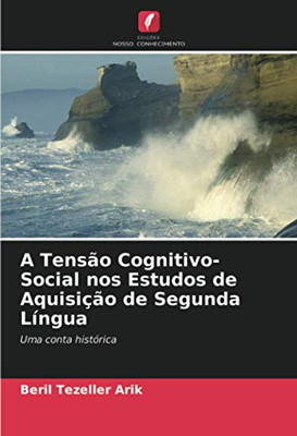 A Tensão Cognitivo-Social nos Estudos de Aquisição de Segunda Língua: Uma conta histórica (Portuguese Edition)