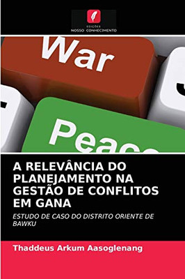 A Relevância Do Planejamento Na Gestão de Conflitos Em Gana (Portuguese Edition)