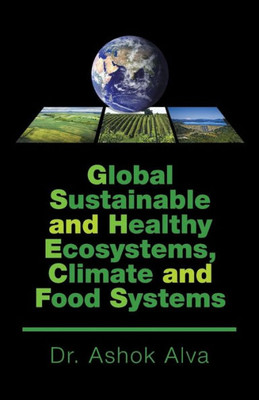 Global Sustainable And Healthy Ecosystems, Climate, And Food Systems