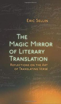 The Magic Mirror of Literary Translation: Reflections on the Art of Translating Verse - Hardcover