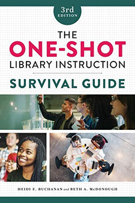 The One-Shot Library Instruction Survival Guide: Third Edition