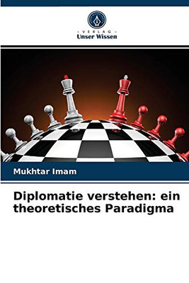 Diplomatie verstehen: ein theoretisches Paradigma (German Edition)