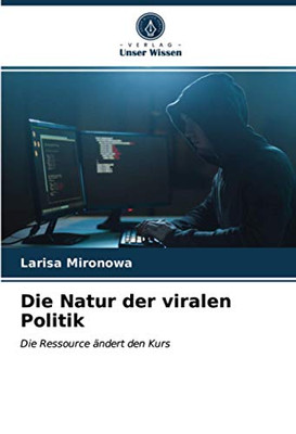 Die Natur der viralen Politik: Die Ressource ändert den Kurs (German Edition)