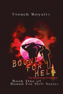 Bound For Hell: The Beginning Of The End